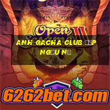 anh gacha club đẹp ngầu nữ