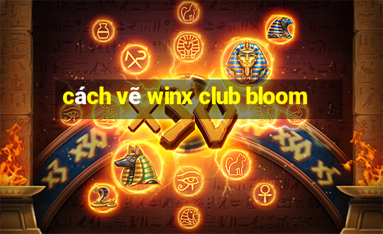 cách vẽ winx club bloom