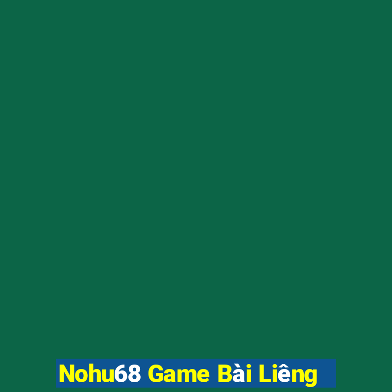 Nohu68 Game Bài Liêng