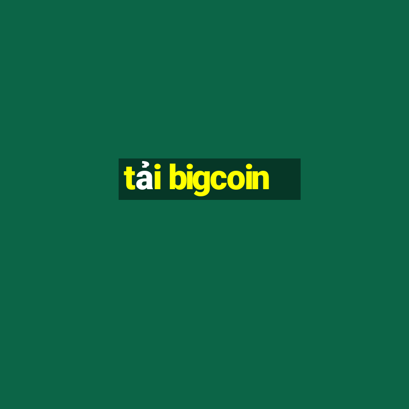 tải bigcoin