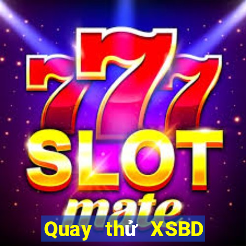 Quay thử XSBD ngày 31