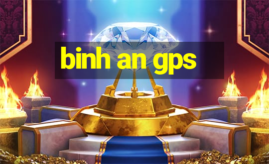 binh an gps