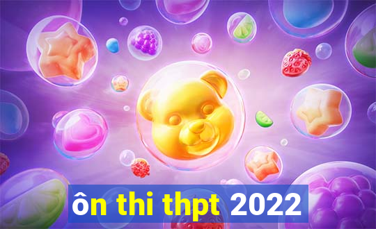 ôn thi thpt 2022