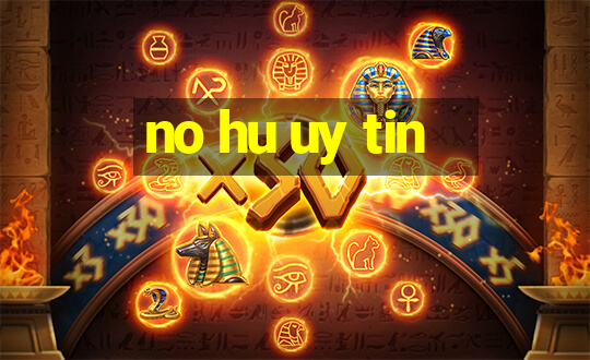 no hu uy tin