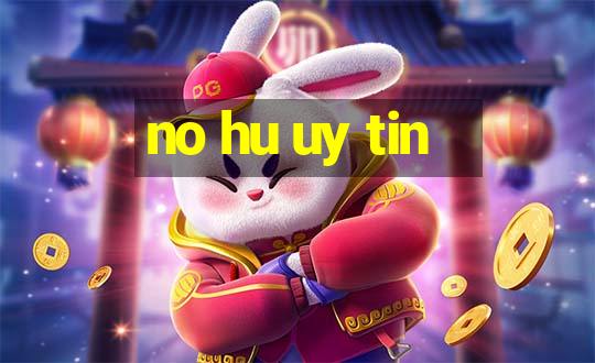 no hu uy tin