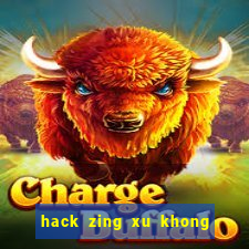 hack zing xu khong can the