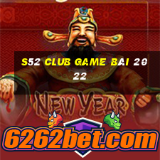 S52 Club Game Bài 2022