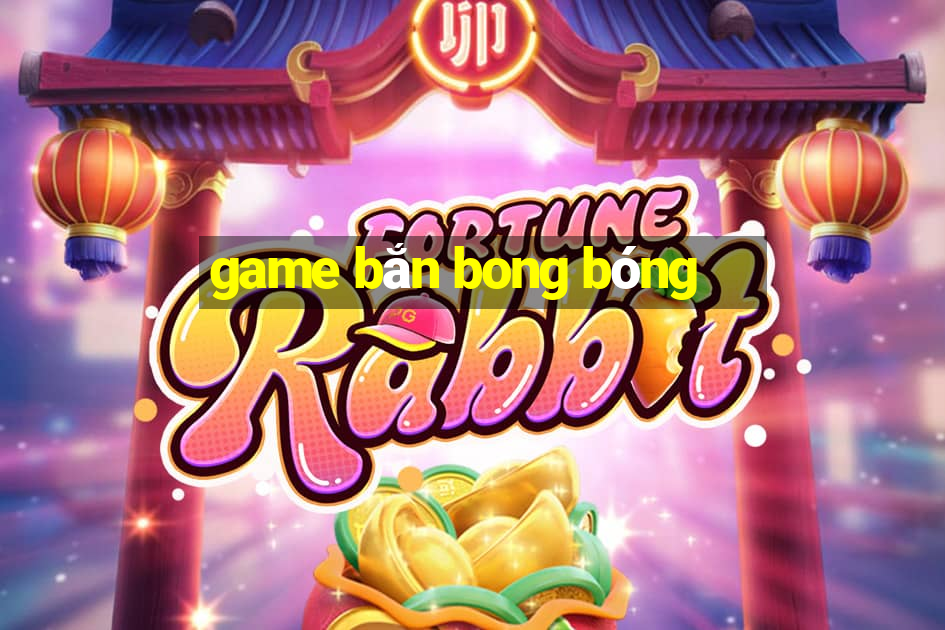 game bắn bong bóng