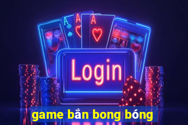 game bắn bong bóng