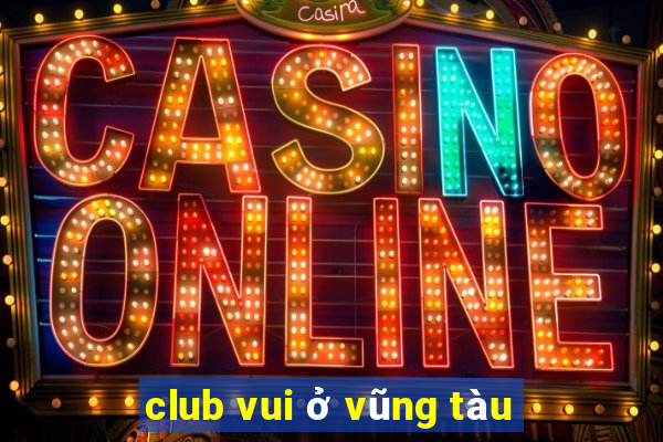 club vui ở vũng tàu