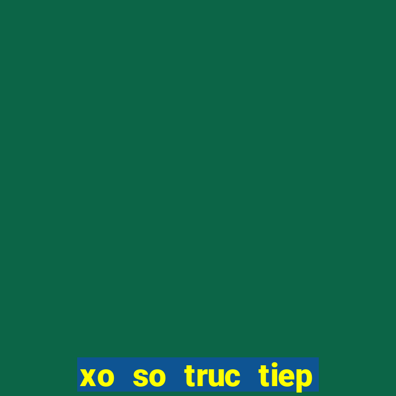 xo so truc tiep ba mien nam