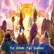 To Club Tại Game Bài B52