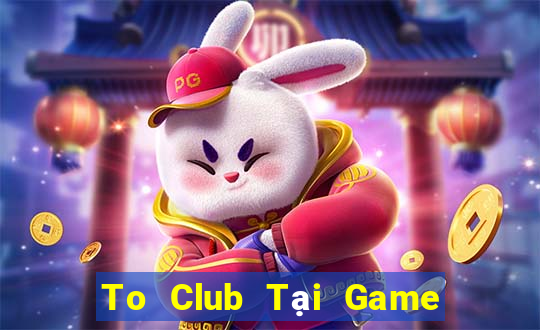 To Club Tại Game Bài B52