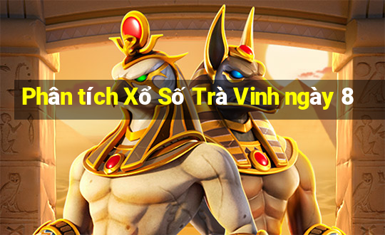 Phân tích Xổ Số Trà Vinh ngày 8