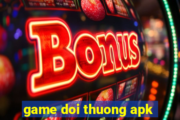 game doi thuong apk