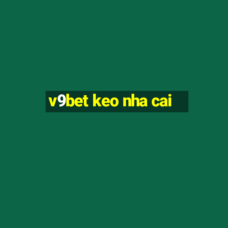 v9bet keo nha cai