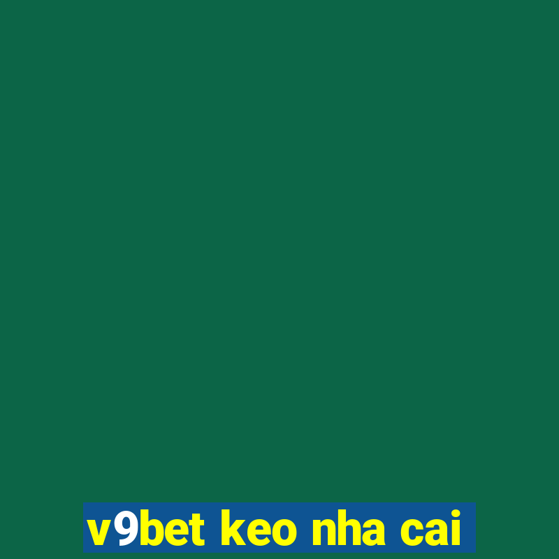 v9bet keo nha cai