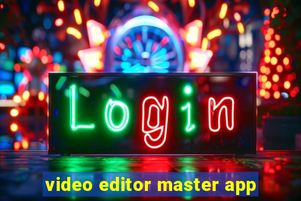 video editor master app