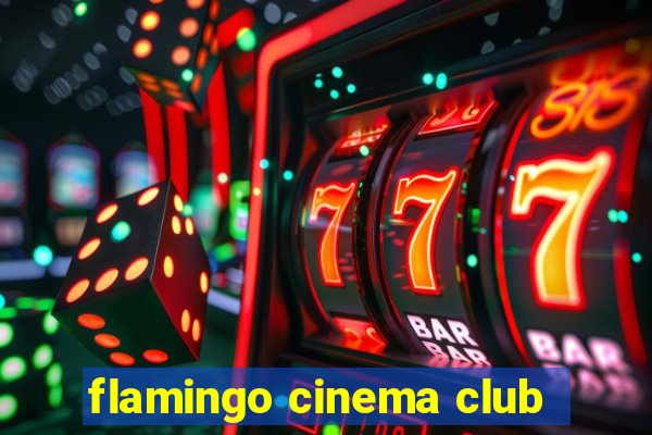 flamingo cinema club