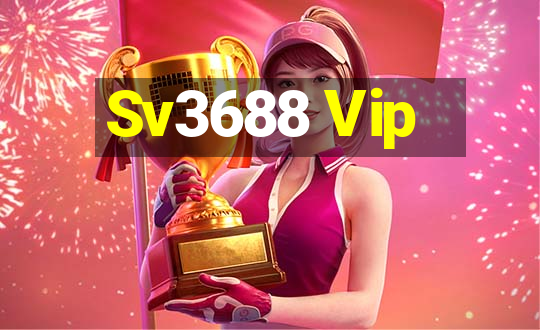 Sv3688 Vip