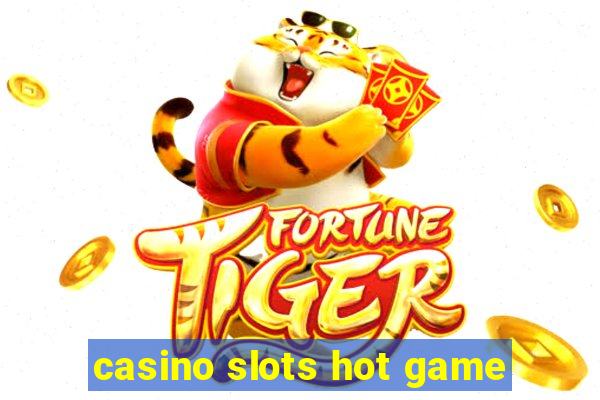 casino slots hot game