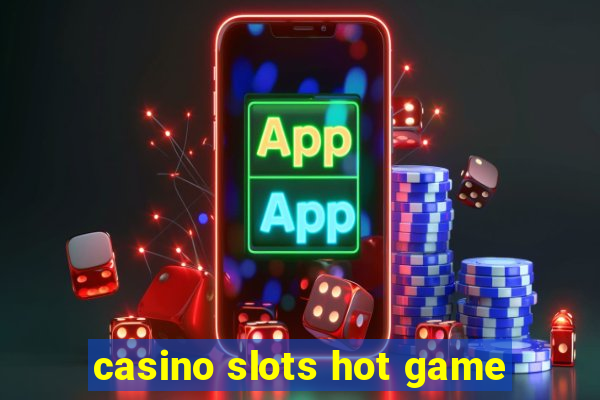 casino slots hot game