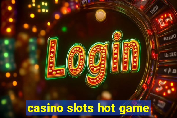 casino slots hot game