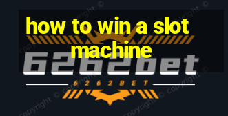 how to win a slot machine