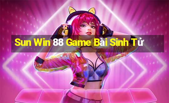 Sun Win 88 Game Bài Sinh Tử