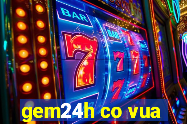 gem24h co vua