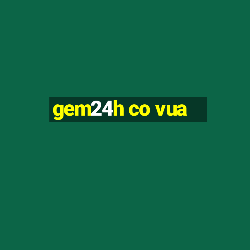 gem24h co vua