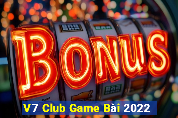 V7 Club Game Bài 2022