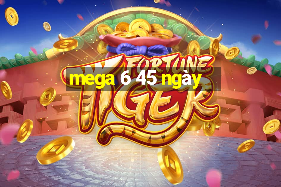 mega 6 45 ngày