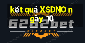 kết quả XSDNO ngày 10