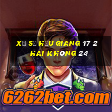 xổ số hậu giang 17 2 hai không 24