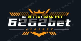 88 Giải trí Cash Net