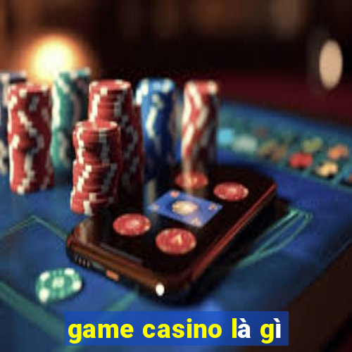 game casino là gì