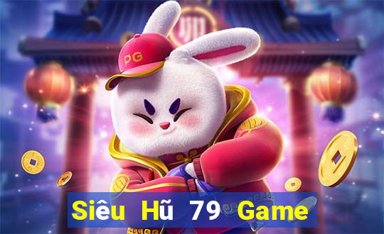 Siêu Hũ 79 Game Bài Hot Nhất Hiện Nay