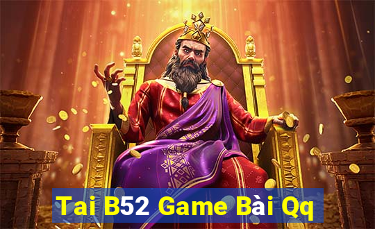 Tai B52 Game Bài Qq