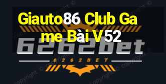 Giauto86 Club Game Bài V52