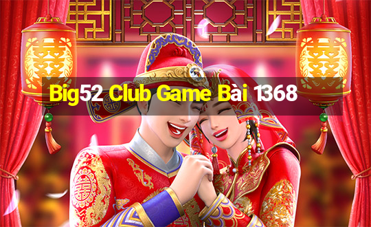 Big52 Club Game Bài 1368