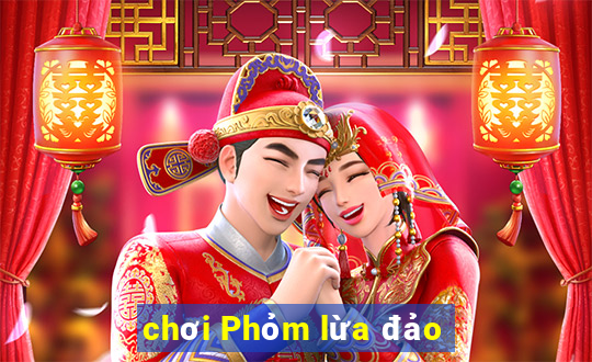 chơi Phỏm lừa đảo