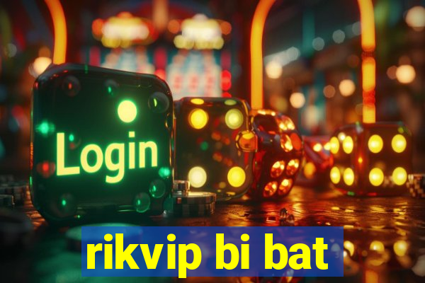 rikvip bi bat