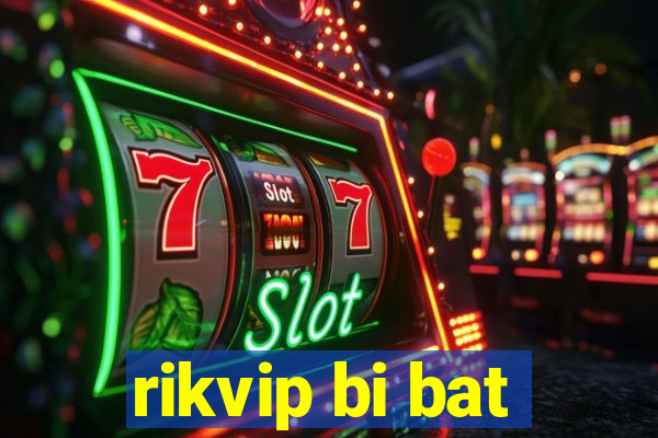 rikvip bi bat