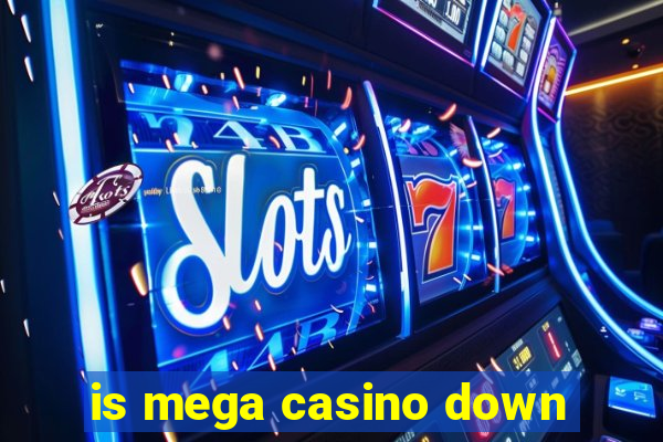 is mega casino down