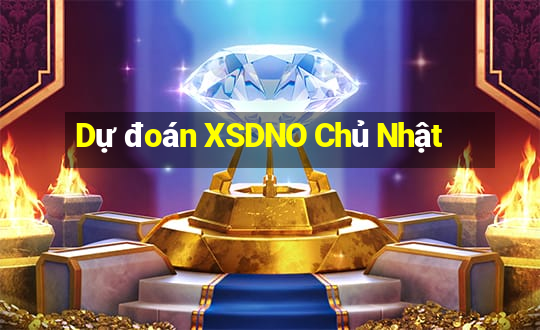 Dự đoán XSDNO Chủ Nhật