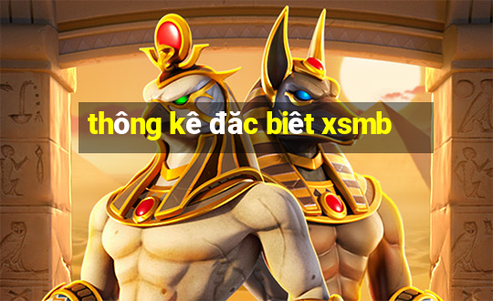 thông kê đăc biêt xsmb