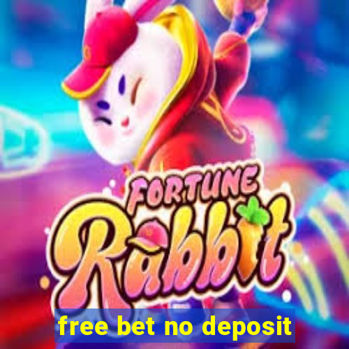 free bet no deposit