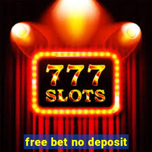 free bet no deposit