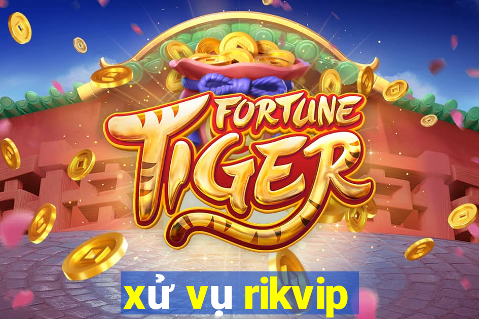 xử vụ rikvip